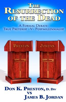 The Jordan - Preston Debate: Postmillennialist -V- True Preterist - Preston D DIV, Don K