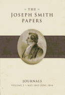 The Joseph Smith Papers: Journals Volume 3: May 1843 - June 1844