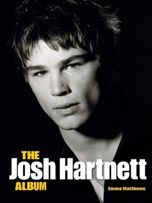 The Josh Hartnett Album - Matthews, Emma