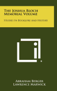 The Joshua Bloch Memorial Volume: Studies in Booklore and History