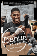 The Joshua Files: The Career of Britain's Heavyweight Hero