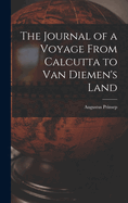 The Journal of a Voyage From Calcutta to Van Diemen's Land