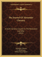 The journal of Alexander Chesney, a South Carolina Loyalist in the Revolution and after