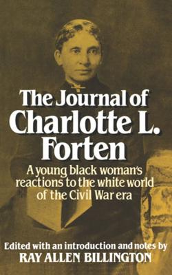 The Journal of Charlotte L. Forten: A Free Negro in the Slave Era - Forten, Charlotte L, and Stevenson, Brenda (Editor), and Billington, Ray A (Editor)