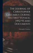 The Journal of Christopher Columbus During his First Voyage, 1492-93 and Documents