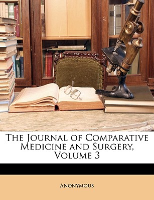 The Journal of Comparative Medicine and Surgery, Volume 3 - Anonymous