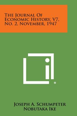 The Journal of Economic History, V7, No. 2, November, 1947 - Schumpeter, Joseph A, and Ike, Nobutaka, and Lake, Wilfred S