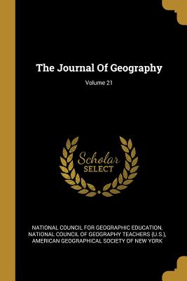 The Journal Of Geography; Volume 21 - National Council for Geographic Educatio (Creator), and National Council of Geography Teachers (Creator), and American...