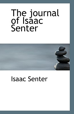 The Journal of Isaac Senter - Senter, Isaac