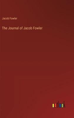 The Journal of Jacob Fowler - Fowler, Jacob