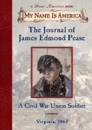 The Journal of James Edmond Pease: A Civil War Union Soldier