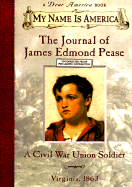 The Journal of James Edmond Pease: A Civil War Union Soldier