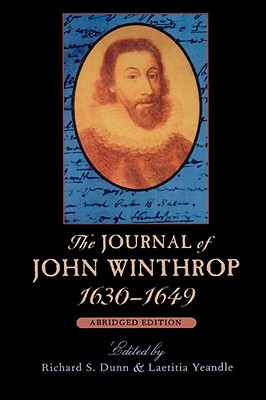 The Journal of John Winthrop, 1630-1649: Abridged Edition - Winthrop, John, and Dunn, Richard S (Editor), and Yeandle, Laetitia (Editor)