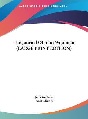 The Journal Of John Woolman (LARGE PRINT EDITION) - Woolman, John, and Whitney, Janet (Editor)