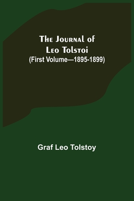 The Journal of Leo Tolstoi (First Volume-1895-1899) - Leo Tolstoy, Graf