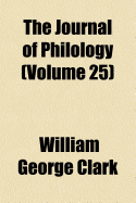 The Journal of Philology (Volume 25)