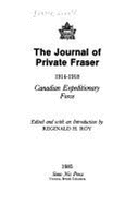 The journal of Private Fraser 1914-1918 : Canadian Expeditionary Force. - Fraser, Donald, and Roy, Reginald H.