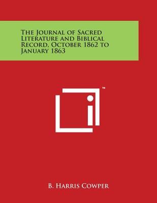 The Journal of Sacred Literature and Biblical Record, October 1862 to January 1863 - Cowper, B Harris (Editor)