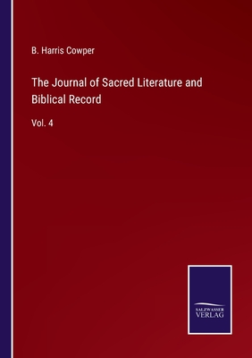 The Journal of Sacred Literature and Biblical Record: Vol. 4 - Cowper, B Harris