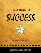 The Journal of Success - With Inspirational Quotes - Inspirational Journal: Inspirational Notebook - Journal - Composition Book - Lined/Ruled Journal 10.5 x 11