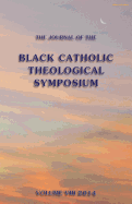 The Journal of the Black Catholic Theological Symposium Vol. VIII 2014