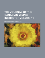 The Journal of the Canadian Mining Institute; Volume 11