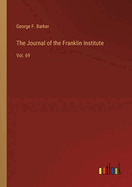 The Journal of the Franklin Institute: Vol. 69