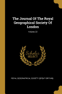 The Journal Of The Royal Geographical Society Of London; Volume 22