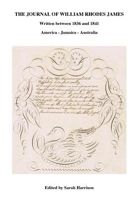 The Journal of William Rhodes James: Written Between 1836 and 1841: America - Jamaica - Australia - Harrison, Sarah