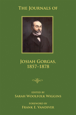 The Journals of Josiah Gorgas, 1857-1878 - Wiggins, Sarah Woolfolk (Editor), and Gorgas, Josiah, and VanDiver, Frank E (Foreword by)