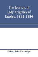 The journals of Lady Knightley of Fawsley, 1856-1884