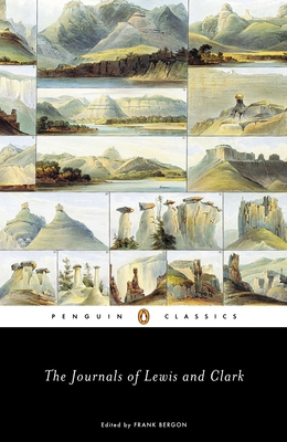 The Journals of Lewis and Clark - Lewis, Meriwether, and Clark, William, and Bergon, Frank (Introduction by)