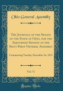 The Journals of the Senate of the State of Ohio, for the Adjourned Session of the Sixty-First General Assembly, Vol. 71: Commencing Tuesday, December 1st, 1874 (Classic Reprint)