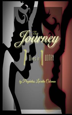 The Journey: 7 Wives in 1 Woman - Lindsey, Delisa (Editor), and Media & Publishing, It's All about Him (Editor)