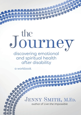 The Journey: Discovering Emotional and Spiritual Health after Disability - Smith, Jenny