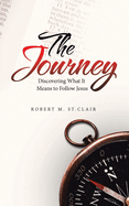 The Journey: Discovering What It Means to Follow Jesus