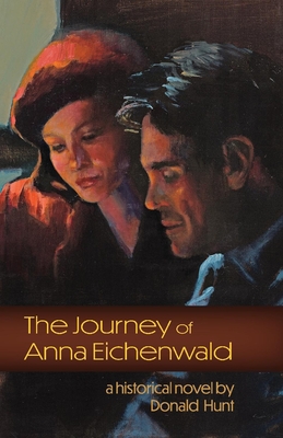 The Journey of Anna Eichenwald: Volume 1 - Hunt, Donald