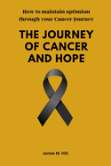The Journey of Cancer and Hope: How to maintain optimism through your Cancer journey