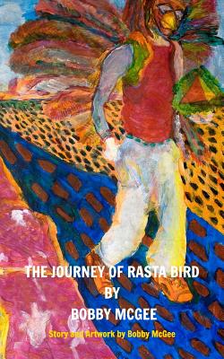 The Journey of Rasta Bird: Whom so ever would know the light shall not know the darkness... - McGee, Bobby