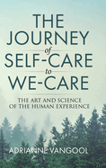 The Journey of Self-Care to We-Care: The Art and Science of the Human Experience