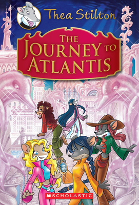The Journey to Atlantis (Thea Stilton: Special Edition #1): A Geronimo Stilton Adventure - Stilton, Thea