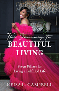 The Journey to Beautiful Living: Seven Pillars for Living a Fulfilled Life