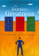 The Journey to Greatness: And How to Get There! - Benshea, Noah