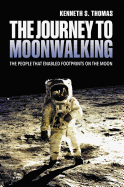 The Journey to Moonwalking: The People Who Enabled Footprints on the Moon