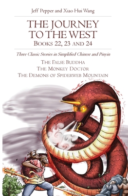 The Journey to the West, Books 22, 23 and 24 - Pepper, Jeff, and Wang, Xiao Hui (Translated by)