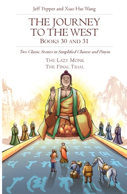 The Journey to the West, Books 30 and 31: Two Classic Stories in Simplified Chinese and Pinyin - Pepper, Jeff, and Wang, Xiao Hui (Translated by)