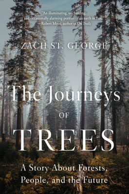 The Journeys of Trees: A Story about Forests, People, and the Future - St George, Zach