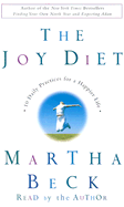 The Joy Diet: 10 Practices for a Happier Life - Beck, Martha (Read by)