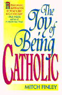 The Joy of Being Catholic