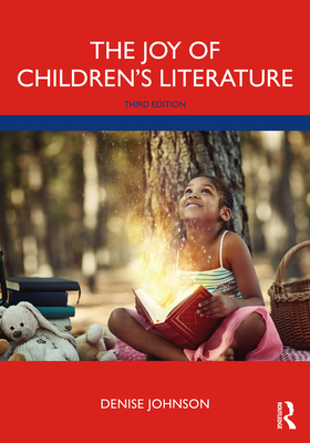 The Joy of Children's Literature - Johnson, Denise